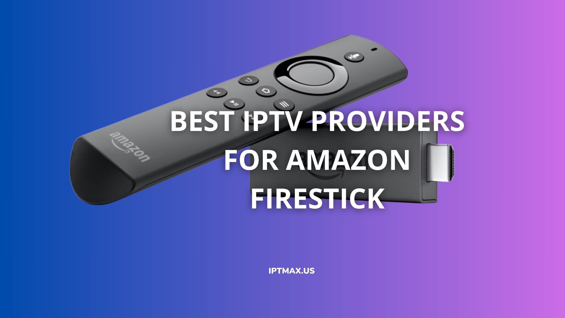 best iptv subscriptions firestick amazon