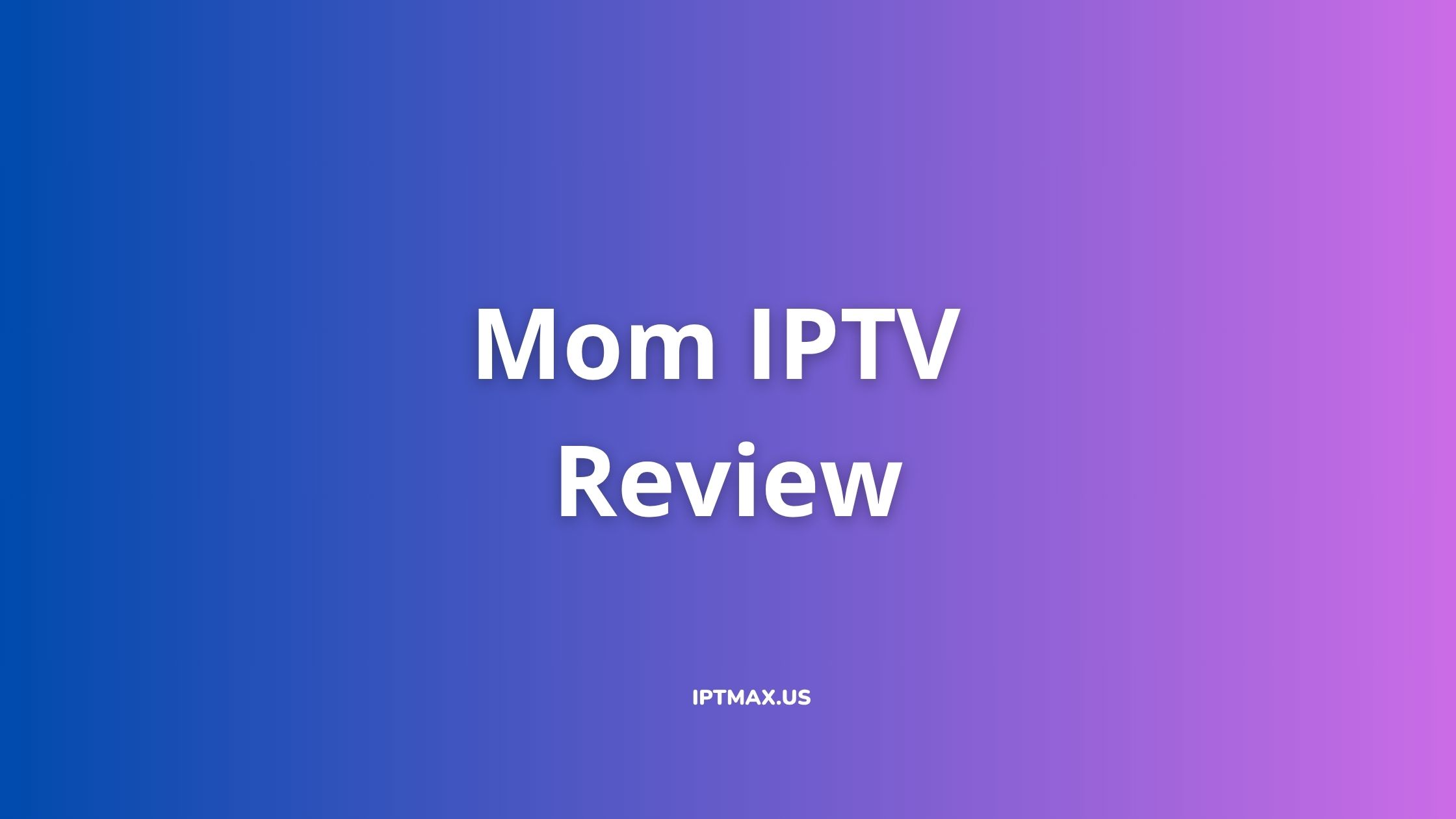 mom-iptv-review